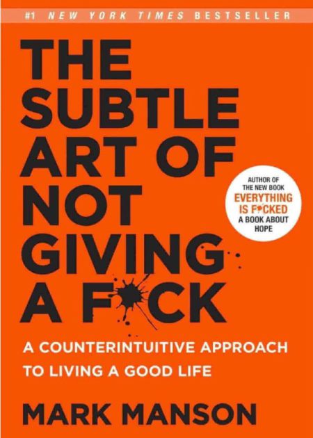 The Subtle Art of Not Giving a Fck A Counterintuitive Approach to Living a Good Life